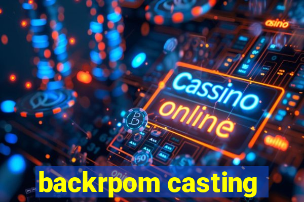 backrpom casting